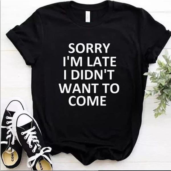 Emerce- SORRY IM LATE DIDNâ€™T WANT COME Printed Half Sleeves T Shirt Black